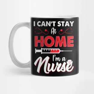 i cant stay at home im a nurse Mug